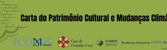 Instituições culturais e pessoas interessadas podem participar da construção da Carta do Patrimônio Cultural e Mudanças Climáticas Instituições culturais e pessoas interessadas podem participar da construção da Carta do Patrimônio Cultural e Mudanças Climáticas